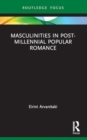 Masculinities in Post-Millennial Popular Romance - Book