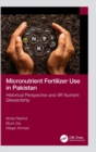 Micronutrient Fertilizer Use in Pakistan : Historical Perspective and 4R Nutrient Stewardship - Book