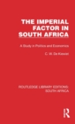 The Imperial Factor in South Africa : A Study in Politics and Economics - Book