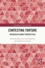 Contesting Torture : Interdisciplinary Perspectives - Book