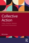 Collective Action : Tribes, Empires, Nations, and Protest Movements - Book