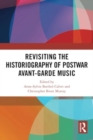 Revisiting the Historiography of Postwar Avant-Garde Music - Book
