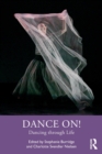 Dance On! : Dancing through Life - Book