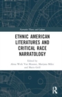 Ethnic American Literatures and Critical Race Narratology - Book