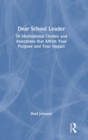 Dear School Leader : 50 Motivational Quotes and Anecdotes that Affirm Your Purpose and Your Impact - Book
