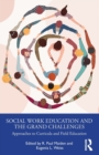 Social Work Education and the Grand Challenges : Approaches to Curricula and Field Education - Book