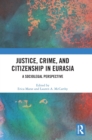Justice, Crime, and Citizenship in Eurasia : A Sociolegal Perspective - Book