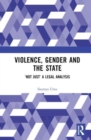 Violence, Gender and the State : ‘Not Just’ A Legal Analysis - Book