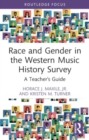 Race and Gender in the Western Music History Survey : A Teacher's Guide - Book