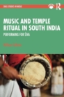 Music and Temple Ritual in South India : Performing for Siva - Book