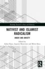 Nativist and Islamist Radicalism : Anger and Anxiety - Book