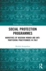 Social Protection Programmes : Narratives of Nigerian Women and Anti-Trafficking Practitioners in Italy - Book