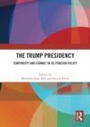 The Trump Presidency : Continuity and Change in US Foreign Policy - Book
