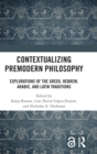 Contextualizing Premodern Philosophy : Explorations of the Greek, Hebrew, Arabic, and Latin Traditions - Book