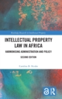 Intellectual Property Law in Africa : Harmonising Administration and Policy - Book