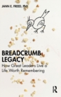 Breadcrumb Legacy : How Great Leaders Live a Life Worth Remembering - Book