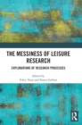 The Messiness of Leisure Research : Explorations of Research Processes - Book