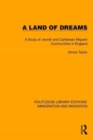 A Land of Dreams : A Study of Jewish and Caribbean Migrant Communities in England - Book