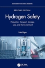 Hydrogen Safety : Production, Transport, Storage, Use, and the Environment - Book