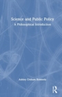 Science and Public Policy : A Philosophical Introduction - Book