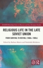 Religious Life in the Late Soviet Union : From Survival to Revival (1960s-1980s) - Book