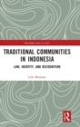 Traditional Communities in Indonesia : Law, Identity, and Recognition - Book