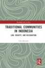 Traditional Communities in Indonesia : Law, Identity, and Recognition - Book