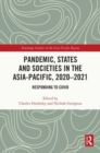 Pandemic, States and Societies in the Asia-Pacific, 2020–2021 : Responding to COVID - Book