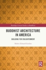 Buddhist Architecture in America : Building for Enlightenment - Book