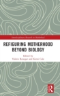 Refiguring Motherhood Beyond Biology - Book