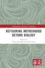 Refiguring Motherhood Beyond Biology - Book