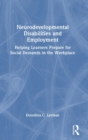 Neurodevelopmental Disabilities and Employment : Helping Learners Prepare for Social Demands in the Workplace - Book