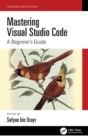 Mastering Visual Studio Code : A Beginner's Guide - Book