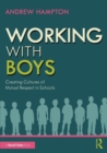 Working with Boys : Creating Cultures of Mutual Respect in Schools - Book
