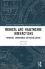 Medical and Healthcare Interactions : Members' Competence and Socialization - Book