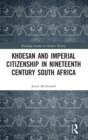 Khoesan and Imperial Citizenship in Nineteenth Century South Africa - Book