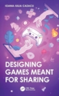 Designing Games Meant for Sharing - Book