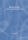 Effective Ecology : Seeking Success in a Hard Science - Book