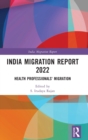 India Migration Report 2022 : Health Professionals' Migration - Book