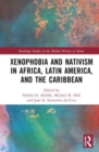 Xenophobia and Nativism in Africa, Latin America, and the Caribbean - Book