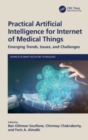 Practical Artificial Intelligence for Internet of Medical Things : Emerging Trends, Issues, and Challenges - Book