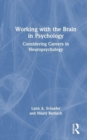 Working with the Brain in Psychology : Considering Careers in Neuropsychology - Book