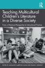 Teaching Multicultural Children’s Literature in a Diverse Society : From a Historical Perspective to Instructional Practice - Book