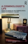 A Criminologist’s Life : Essays in Honor of the Criminological Legacy of Francis T. Cullen - Book
