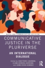 Communicative Justice in the Pluriverse : An International Dialogue - Book