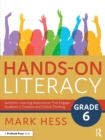 Hands-On Literacy, Grade 6 : Authentic Learning Experiences That Engage Students in Creative and Critical Thinking - Book