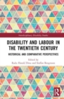 Disability and Labour in the Twentieth Century : Historical and Comparative Perspectives - Book