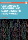 Case Examples in Child Welfare and Family Services for Social Workers - Book
