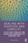 Dealing with Disputes and Conflict : A Self-Help Tool-Kit for Resolving Arguments in Everyday Life - Book