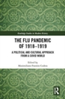 The Flu Pandemic of 1918-1919 : A Political and Cultural Approach from a COVID World - Book